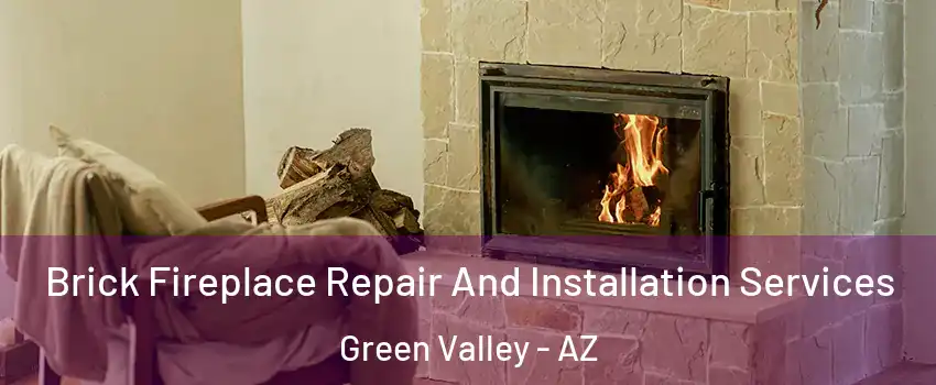  Brick Fireplace Repair And Installation Services Green Valley - AZ