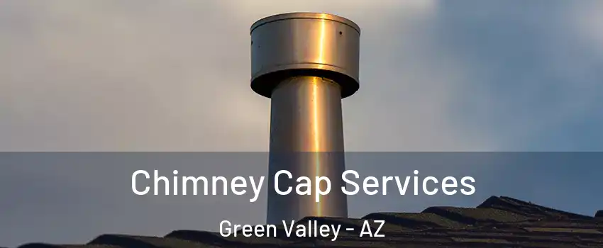  Chimney Cap Services Green Valley - AZ