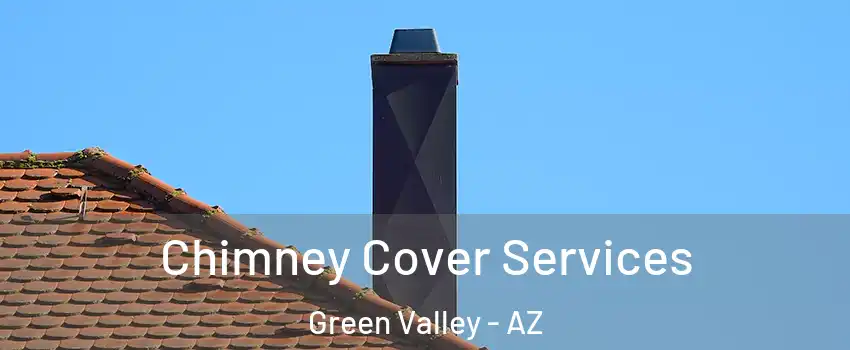  Chimney Cover Services Green Valley - AZ