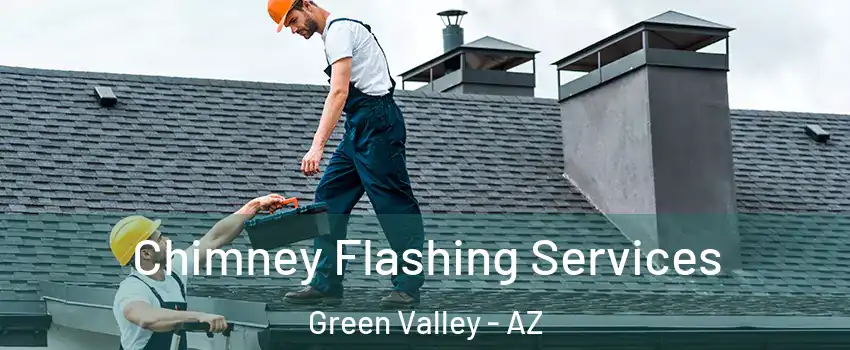Chimney Flashing Services Green Valley - AZ