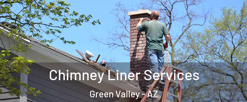  Chimney Liner Services Green Valley - AZ