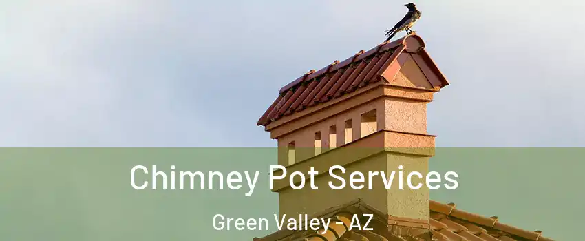  Chimney Pot Services Green Valley - AZ