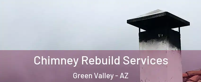  Chimney Rebuild Services Green Valley - AZ
