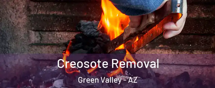  Creosote Removal Green Valley - AZ