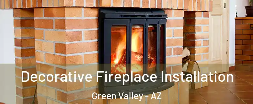  Decorative Fireplace Installation Green Valley - AZ