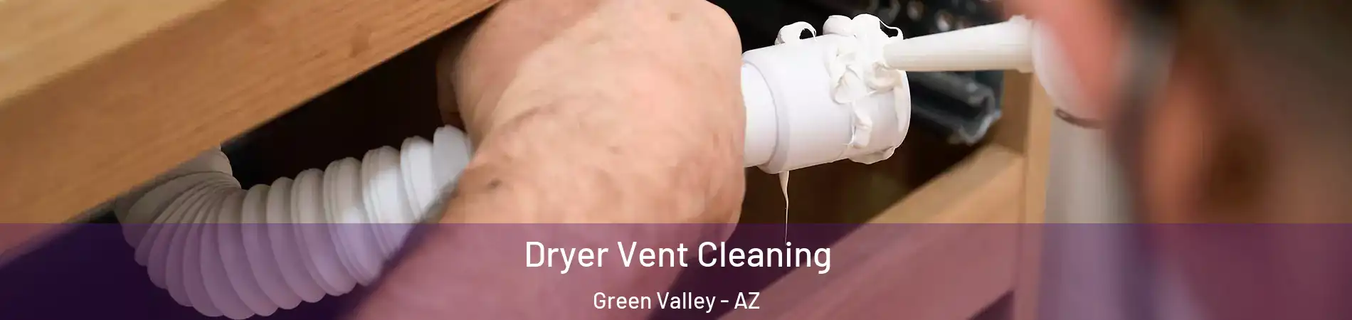  Dryer Vent Cleaning Green Valley - AZ