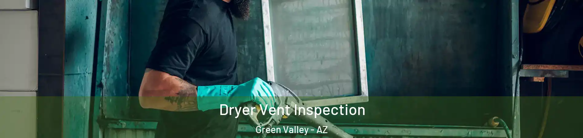  Dryer Vent Inspection Green Valley - AZ