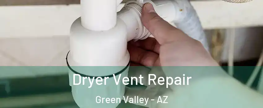  Dryer Vent Repair Green Valley - AZ