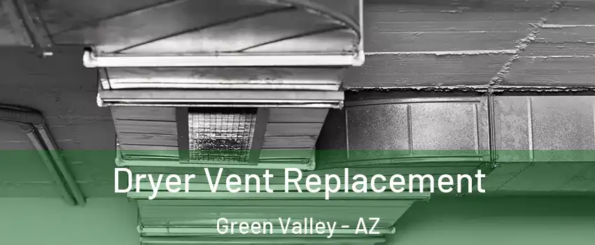  Dryer Vent Replacement Green Valley - AZ