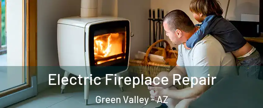  Electric Fireplace Repair Green Valley - AZ