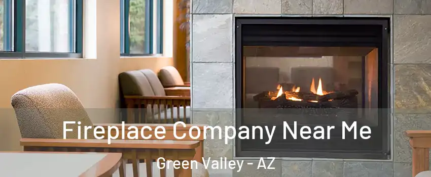  Fireplace Company Near Me Green Valley - AZ