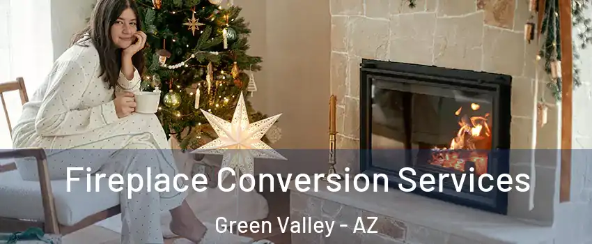  Fireplace Conversion Services Green Valley - AZ