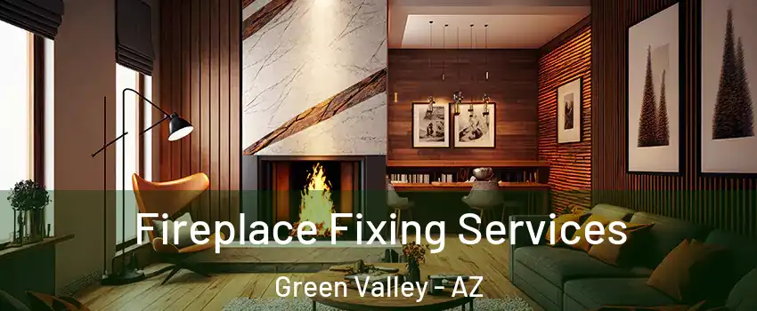  Fireplace Fixing Services Green Valley - AZ