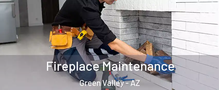  Fireplace Maintenance Green Valley - AZ