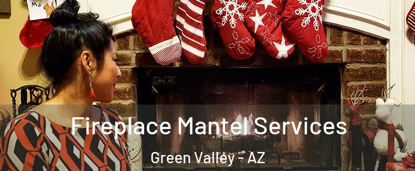  Fireplace Mantel Services Green Valley - AZ