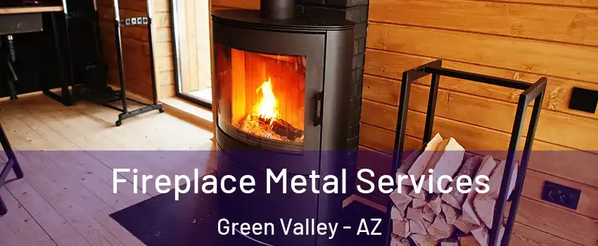 Fireplace Metal Services Green Valley - AZ