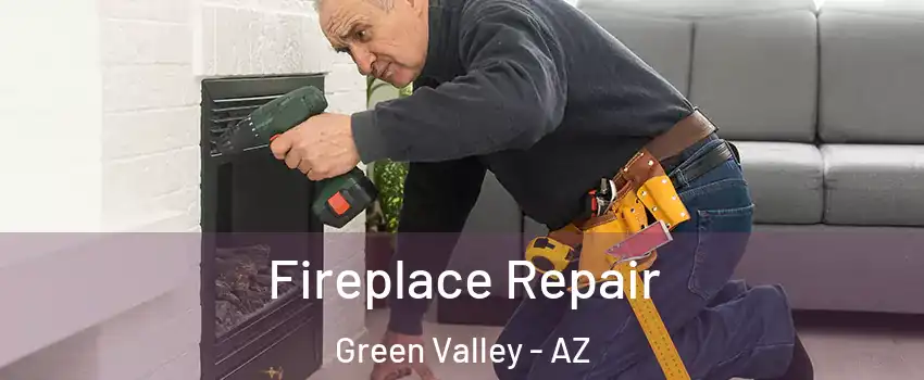  Fireplace Repair Green Valley - AZ