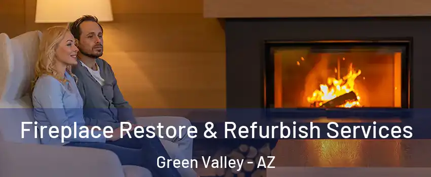  Fireplace Restore & Refurbish Services Green Valley - AZ
