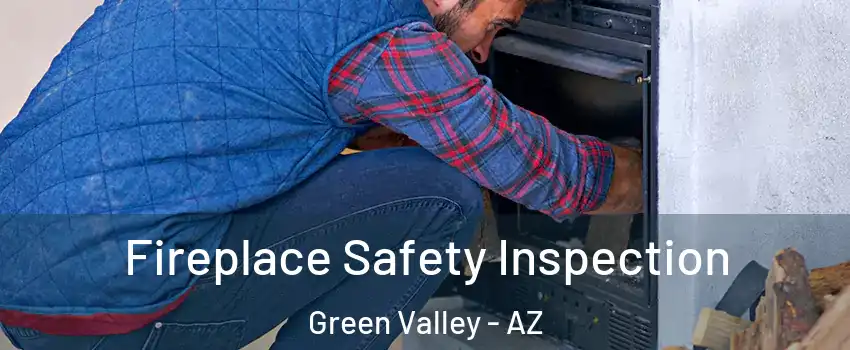 Fireplace Safety Inspection Green Valley - AZ