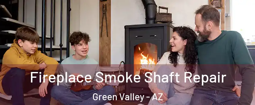  Fireplace Smoke Shaft Repair Green Valley - AZ