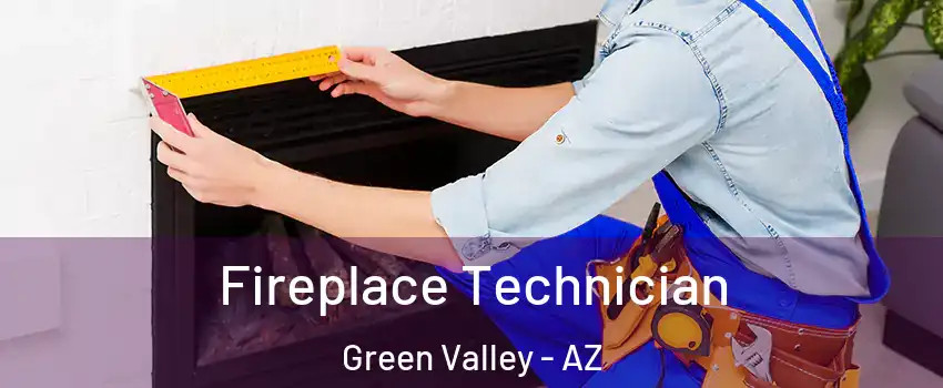 Fireplace Technician Green Valley - AZ