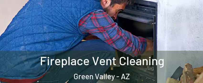  Fireplace Vent Cleaning Green Valley - AZ