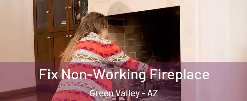  Fix Non-Working Fireplace Green Valley - AZ