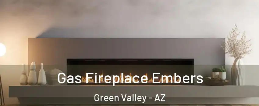  Gas Fireplace Embers Green Valley - AZ