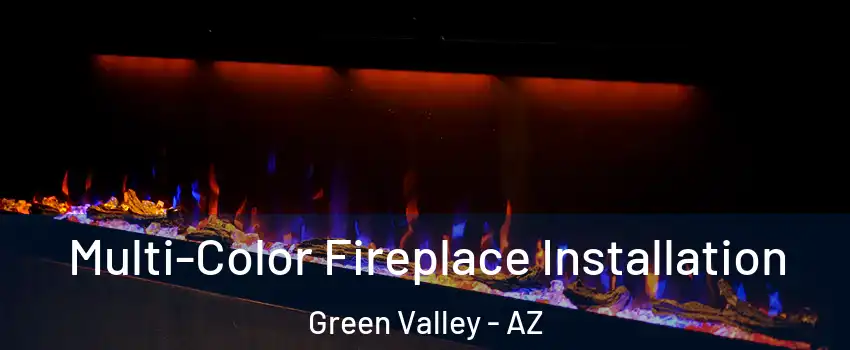  Multi-Color Fireplace Installation Green Valley - AZ