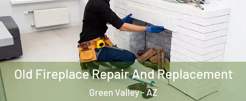  Old Fireplace Repair And Replacement Green Valley - AZ