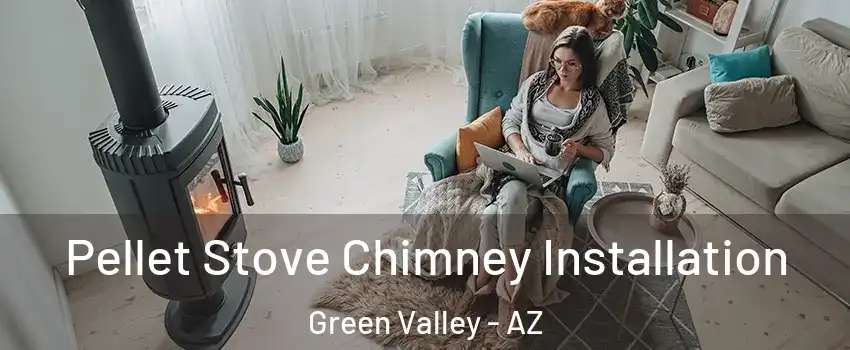 Pellet Stove Chimney Installation Green Valley - AZ