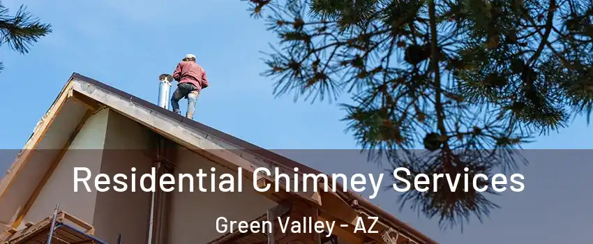  Residential Chimney Services Green Valley - AZ