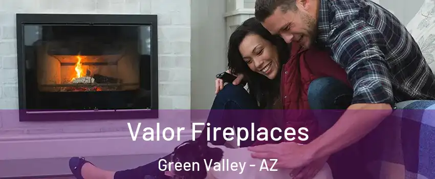  Valor Fireplaces Green Valley - AZ