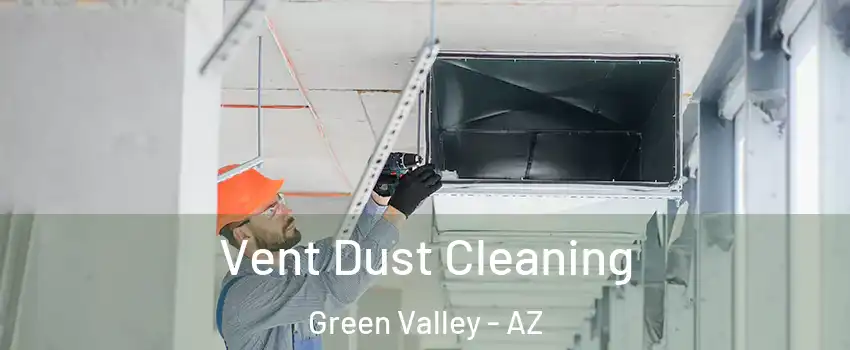  Vent Dust Cleaning Green Valley - AZ