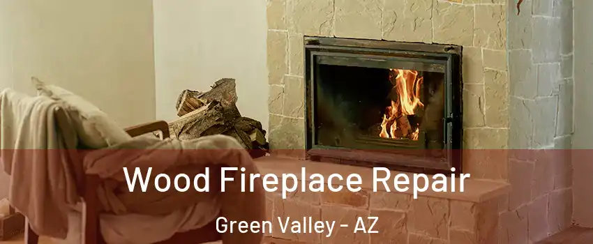  Wood Fireplace Repair Green Valley - AZ