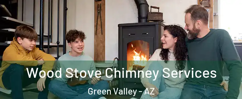  Wood Stove Chimney Services Green Valley - AZ