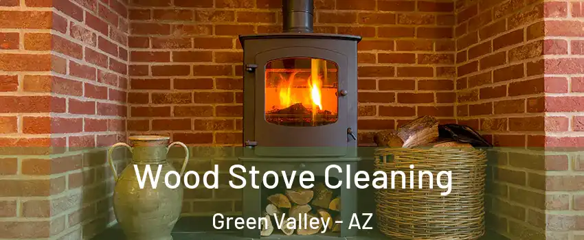  Wood Stove Cleaning Green Valley - AZ