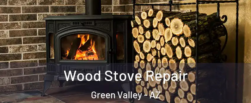  Wood Stove Repair Green Valley - AZ